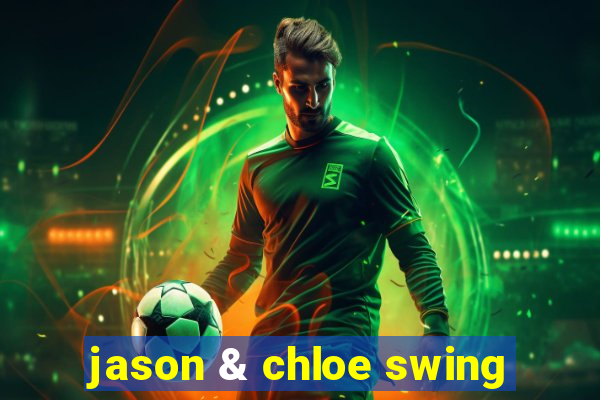 jason & chloe swing